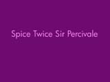Spice_Twice_Sir_Percivale